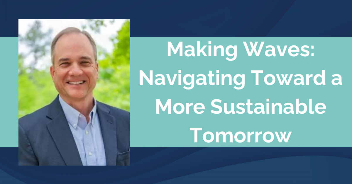 Making Waves: Navigating Toward a More Sustainable Tomorrow