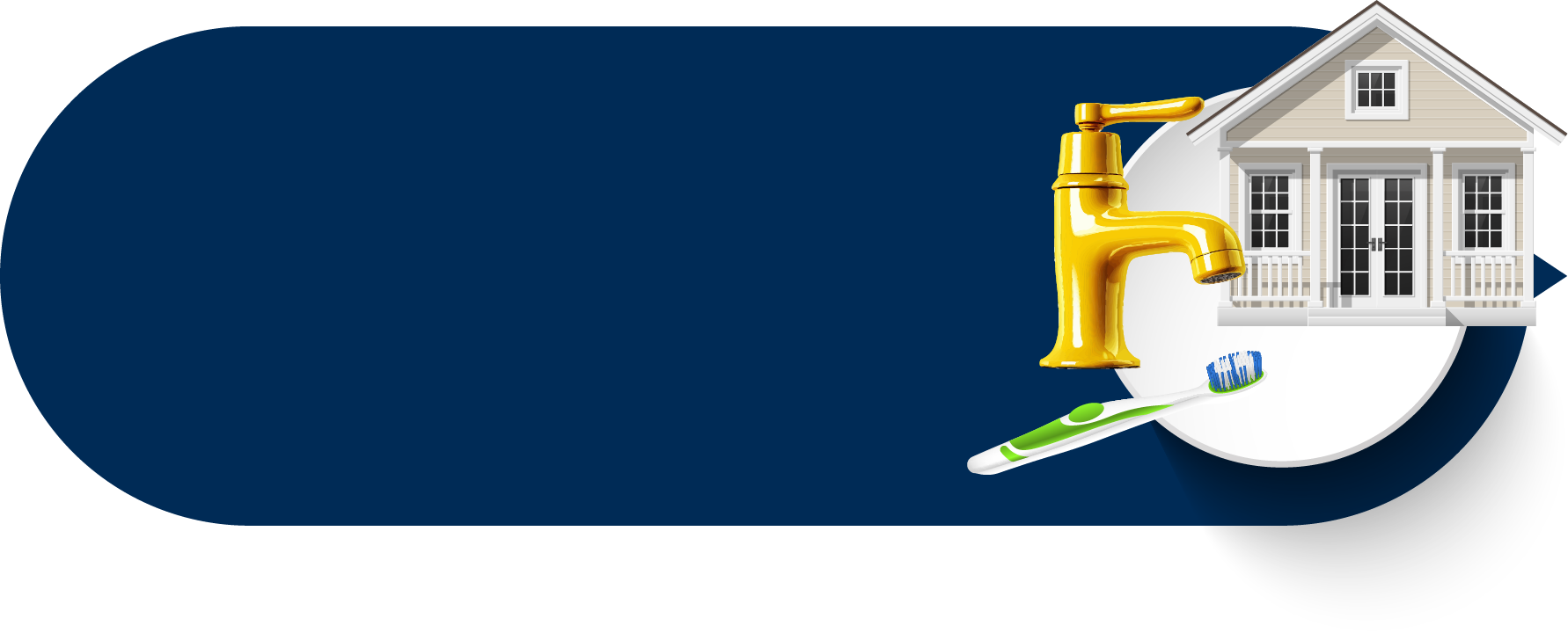 Graphic depicting house, faucet and toothbrush