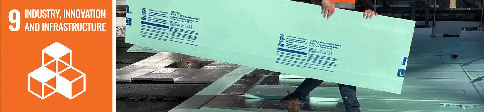 The text, "9: Industry, Innovation and Infrastructure" and an image of a worker carrying a piece of foam insulation at a construction site